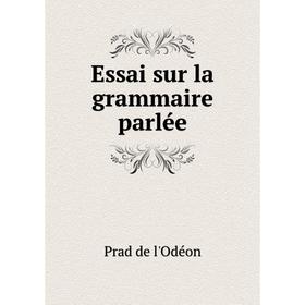 

Книга Essai sur la grammaire parlée