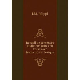 

Книга Recueil de sentences et dictons usités en Corse avec traduction et lexique