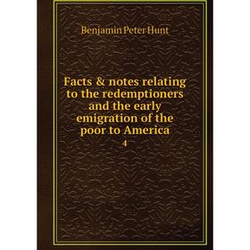 

Книга Facts & notes relating to the redemptioners and the early emigration of the poor to America 4