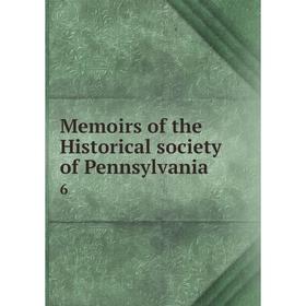 

Книга Memoirs of the Historical society of Pennsylvania 6