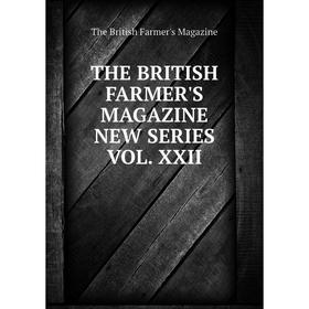 

Книга THE BRITISH FARMER'S MAGAZINE NEW SERIES VOL. XXII