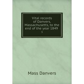 

Книга Vital records of Danvers, Massachusetts, to the end of the year 1849 3