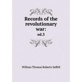 

Книга Records of the revolutionary war: ed. 3