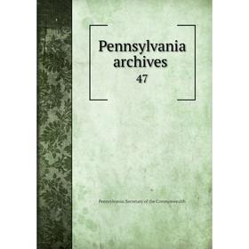 

Книга Pennsylvania archives 47