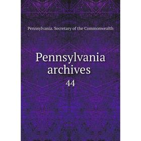 

Книга Pennsylvania archives 44