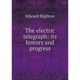 

Книга The electric telegraph: its history and progress