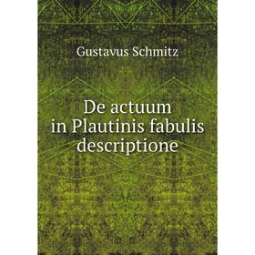 

Книга De actuum in Plautinis fabulis descriptione