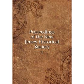 

Книга Proceedings of the New Jersey Historical Society 11