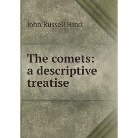 

Книга The comets: a descriptive treatise