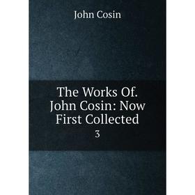 

Книга The Works Of. John Cosin: Now First Collected 3