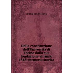 

Книга Della constituzione dell'Università di Torino dalla sua fondazione all'anno 1848: memoria storica