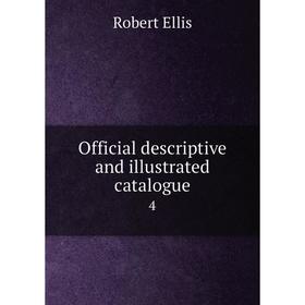 

Книга Official descriptive and illustrated catalogue 4