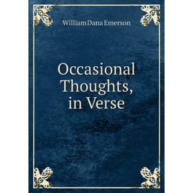 

Книга Occasional Thoughts, in Verse