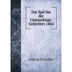 

Книга Dat Spil fan der Upstandinge: Gedichtet 1464