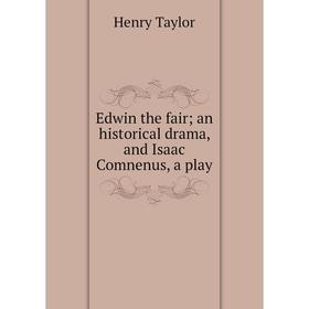 

Книга Edwin the fair; an historical drama, and Isaac Comnenus, a play