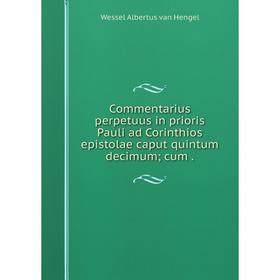 

Книга Commentarius perpetuus in prioris Pauli ad Corinthios epistolae caput quintum decimum; cum.