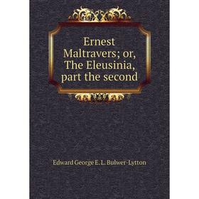 

Книга Ernest Maltravers; or, The Eleusinia, part the second