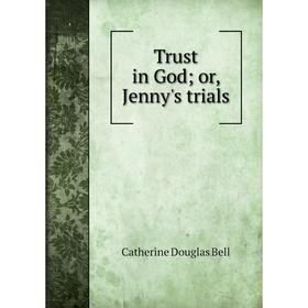 

Книга Trust in God; or, Jenny's trials
