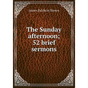 

Книга The Sunday afternoon; 52 brief sermons