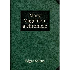 

Книга Mary Magdalen, a chronicle