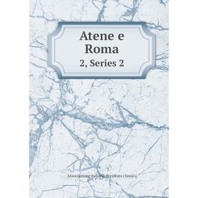 

Книга Atene e Roma 2, Series 2