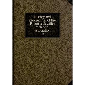 

Книга History and proceedings of the Pocumtuck valley memorial association 12