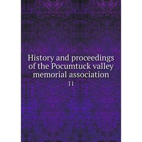 

Книга History and proceedings of the Pocumtuck valley memorial association 11