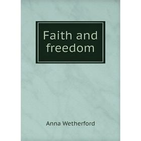 

Книга Faith and freedom