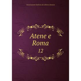 

Книга Atene e Roma 12