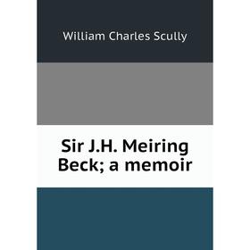

Книга Sir J. H. Meiring Becka memoir