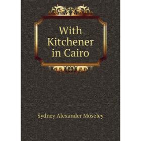 

Книга With Kitchener in Cairo