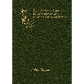 

Книга Fors clavigera. Letters to the workmen and labourers of Great Britain 3