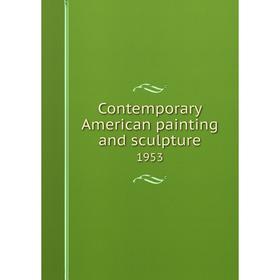 

Книга Contemporary American painting and sculpture 1953