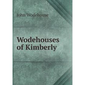 

Книга Wodehouses of Kimberly