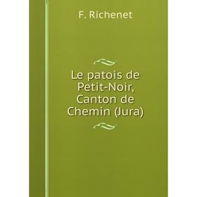

Книга Le patois de Petit-Noir, Canton de Chemin (Jura)
