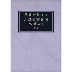 

Книга Bulletin du Dictionnaire wallon 1-4