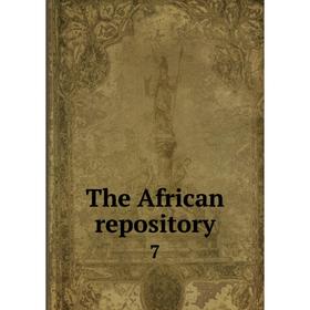 

Книга The African repository 7