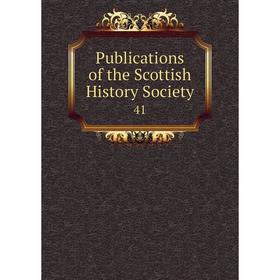 

Книга Publications of the Scottish History Society 41