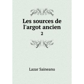 

Книга Les sources de l'argot ancien 2