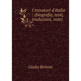 

Книга I trovatori d'Italia: (biografie, testi, traduzioni, note)