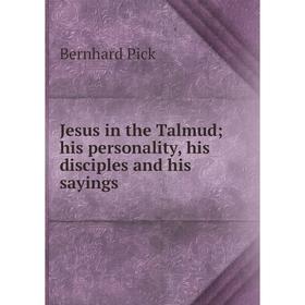 

Книга Jesus in the Talmudhis personality, his disciples and his sayings