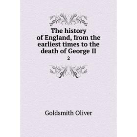 

Книга The history of England, from the earliest times to the death of George II 2