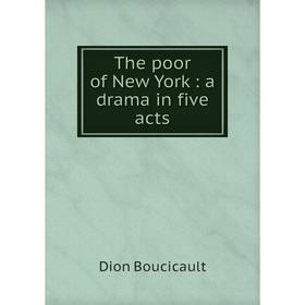 

Книга The poor of New York: a drama in five acts