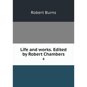 

Книга Life and works Edited by Robert Chambers 4