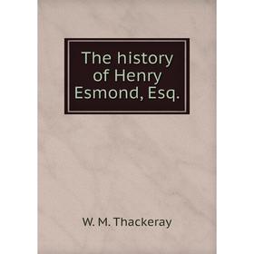 

Книга The history of Henry Esmond, Esq.