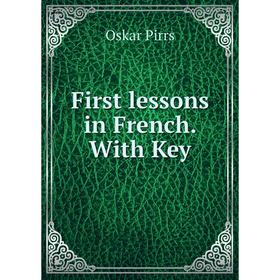 

Книга First lessons in French. With Key