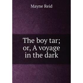 

Книга The boy taror, A voyage in the dark