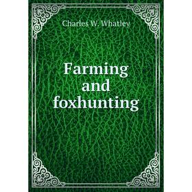 

Книга Farming and foxhunting