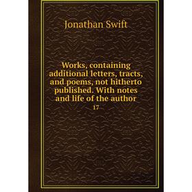 

Книга Works, containing additional letters, tracts, and poems, not hitherto published. With notes and life of the author 17