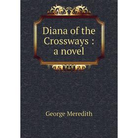 

Книга Diana of the Crossways: a novel